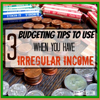 3 Budgeting Tips To Use When You Have Irregular Income