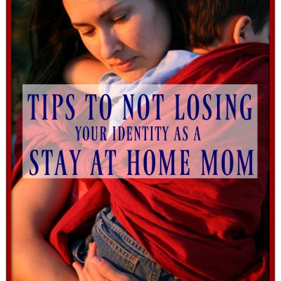 Tips to Not Losing Your Identity as a Stay at Home Mom