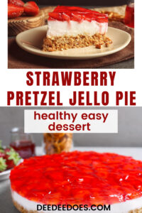 Easy, healthy homemade strawberry pretzel Jello pie: guilt-free dessert with salty pretzel crust, creamy yogurt-cream cheese topping.